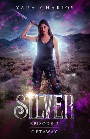 Getaway: Episode 2 of "Silver" by Yara Gharios