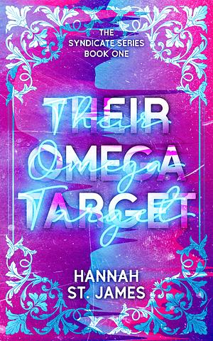 Their Omega Target (Syndicate Series #1) by Hannah St. James