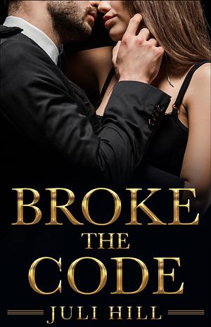 Broke the Code by Juli Hill