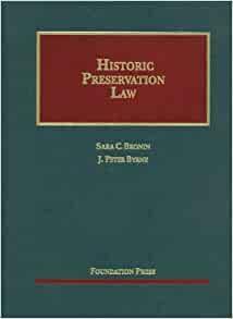 Historic Preservation Law by Sara C. Bronin, J. Peter Byrne