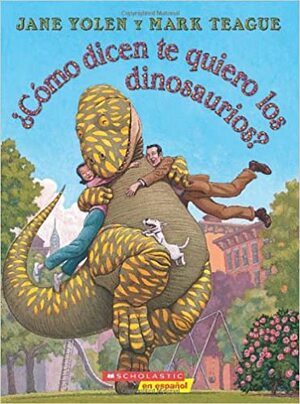 ¿Cómo Dicen Te Quiero Los Dinosaurios? by Jane Yolen