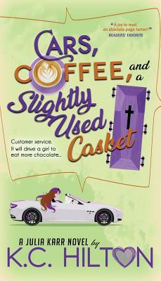 Cars, Coffee, and a Slightly Used Casket by K.C. Hilton