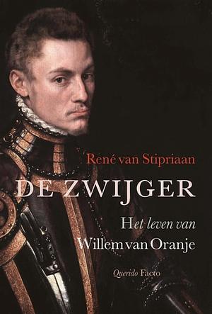 De zwijger: Het leven van Willem van Oranje by René van Stipriaan