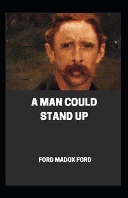 A Man Could Stand Up Annotated by Ford Madox Ford