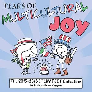 Tears of Multicultural Joy: The 2015-2018 ITCHY FEET Anthology by Malachi Rempen