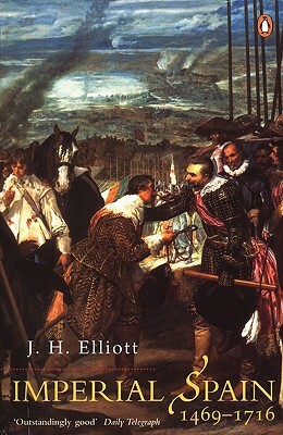 Imperial Spain 1469-1716 by J.H. Elliott