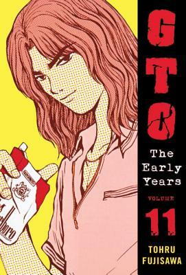 Gto: The Early Years Volume 11 by Tohru Fujisawa