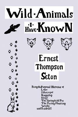 Wild Animals I Have Known (Yesterday's Classics) by Ernest Thompson Seton