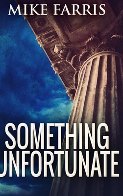 Something Unfortunate: Large Print Hardcover Edition by Mike Farris