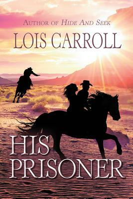 His Prisoner by Lois Carroll