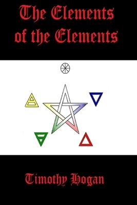 The Elements of the Elements by Timothy Hogan