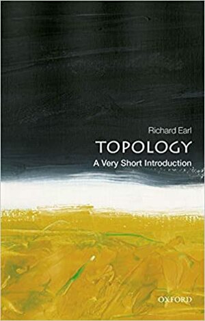Topology: A Very Short Introduction by Richard Earl