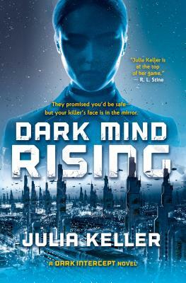Dark Mind Rising: A Dark Intercept Novel by Julia Keller