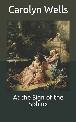 At the Sign of the Sphinx by Carolyn Wells