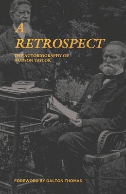 A Retrospect: The Autobiography of J. Hudson Taylor by Hudson Taylor