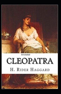 Cleopatra Annotated by H. Rider Haggard