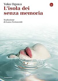 L'isola dei senza memoria by Yōko Ogawa