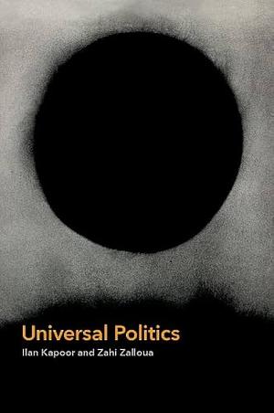 Universal Politics by Ilan Kapoor, Zahi Zalloua