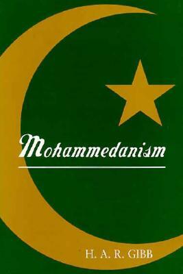 Mohammedanism by H.A.R. Gibb