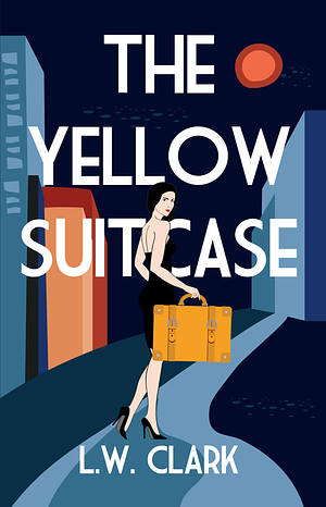 The Yellow Suitcase by L.W. Clark