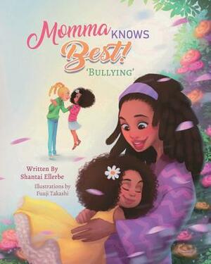 Momma Knows Best: Bullying by Shantai C. Ellerbe