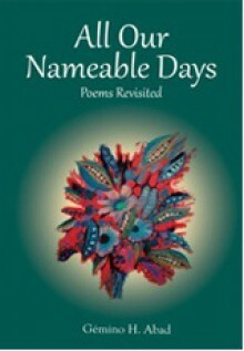 All Our Nameable Days: Poems Revisited by Gémino H. Abad