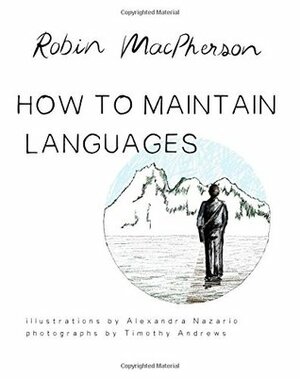 How To Maintain Languages by Timothy Andrews, Alexandra Nazario, Robin Macpherson