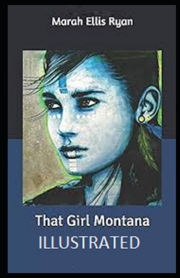 That Girl Montana Illustrated by Marah Ellis Ryan