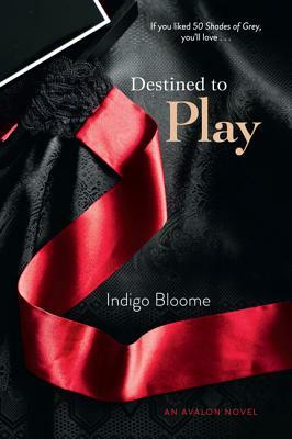 Destined to Play by Indigo Bloome