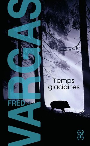 Temps glaciaires by Fred Vargas