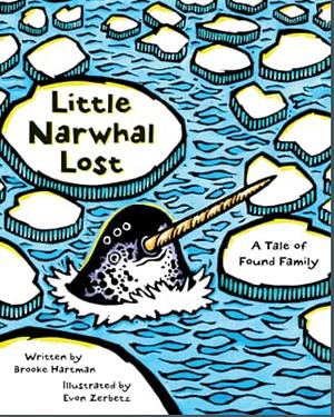 Little Narwhal Lost: A Tale of Found Family by Brooke Hartman