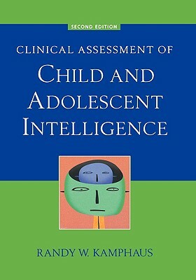 Clinical Assessment of Child and Adolescent Intelligence by Randy W. Kamphaus