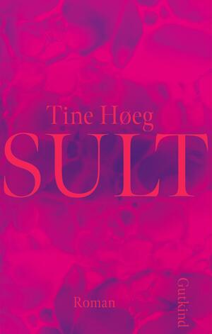 Sult by Tine Høeg