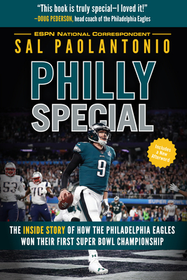 Philly Special: The Inside Story of How the Philadelphia Eagles Won Their First Super Bowl Championship by Sal Paolantonio