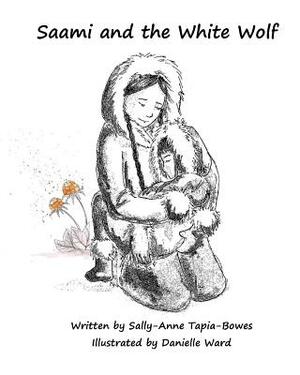 Saami and the White Wolf by Sally-Anne Tapia-Bowes