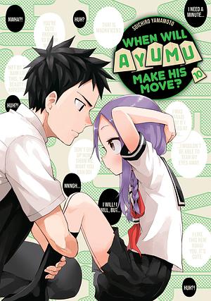 When Will Ayumu Make His Move?, Vol. 10 by Soichiro Yamamoto