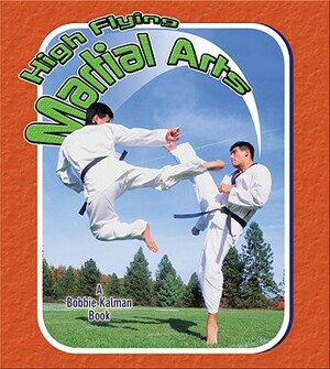 High Flying Martial Arts by John Crossingham