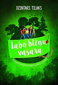 Labo blēņu vasara by Dzintars Tilaks