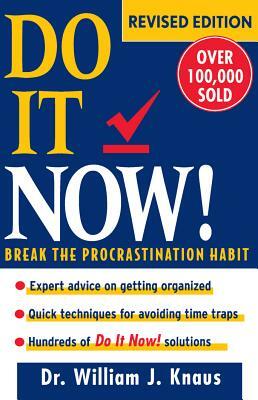 Do It Now!: Break the Procrastination Habit by William J. Knaus