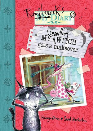 My Unwilling Witch Gets a Makeover by Hiawyn Oram