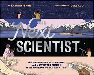 Next Scientist by Kate Messner