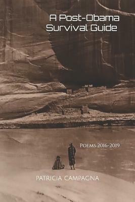 A Post-Obama Survival Guide: Poems 2016-2019 by Patricia Campagna