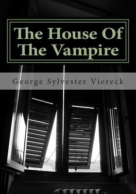 The House of the Vampire by George Sylvester Viereck