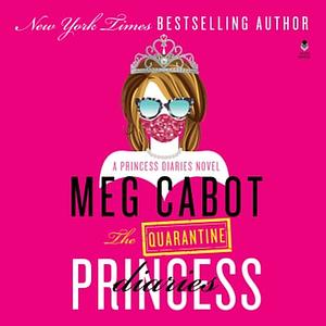 The Quarantine Princess Diaries  by Meg Cabot