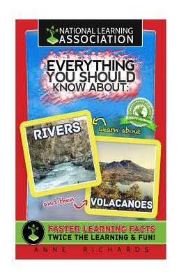 Everything You Should Know About: Rivers and Volcanoes by Anne Richards