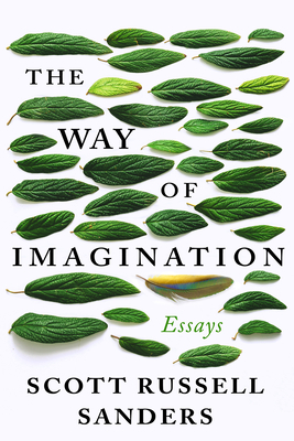 The Way of Imagination: Essays by Scott Russell Sanders