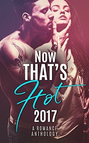 Now that's Hot Anthology by Jackson Kane, Linnea May, Mickey Miller, Leddy Harper, Vivian Lux, Amelia Wilde