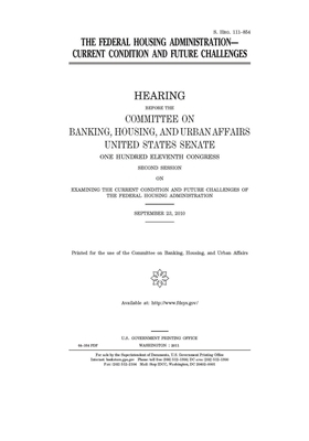 The Federal Housing Administration: current conditions and future challenges by Committee on Banking Housing (senate), United States Congress, United States Senate