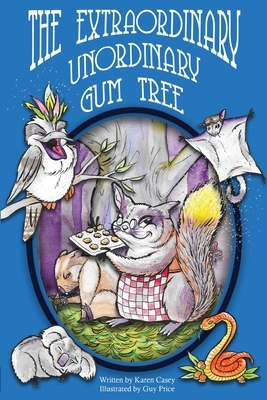 The Extraordinary, Unordinary Gum Tree by Karen Casey