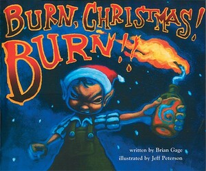 Burn, Christmas! Burn!! by Brian Gage